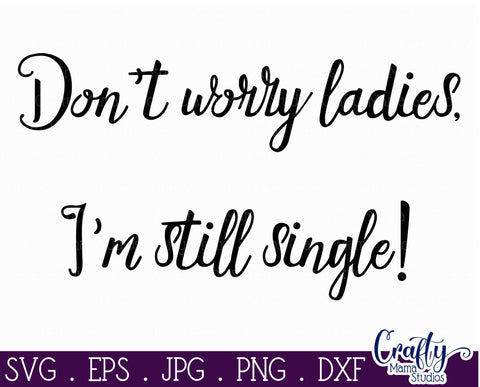 Don't Worry Ladies I'm Still Single - Ring Bearer Svg SVG Crafty Mama Studios 