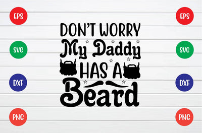 don't worry my daddy has a beard svg SVG sk.swapon Roy 