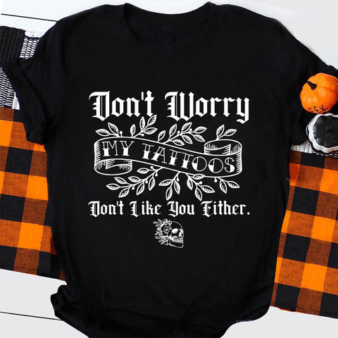 Don't worry my tattoo's don't like you either, tattoo shirt svg, inked print, funny tattoo clipart SVG DiamondDesign 