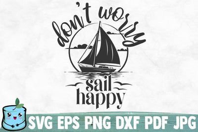 Don't Worry Sail Happy SVG MintyMarshmallows 