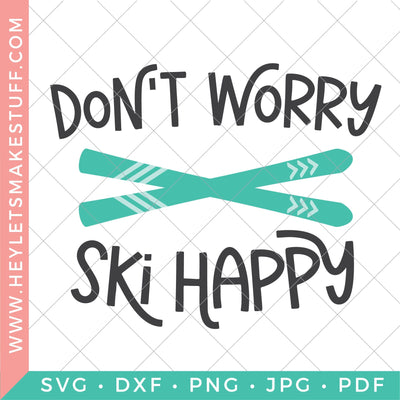 Don't Worry Ski Happy SVG Hey Let's Make Stuff 