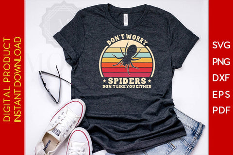 Don't Worry Spiders Don't Like You Either SVG PNG PDF Cut File SVG Creativedesigntee 