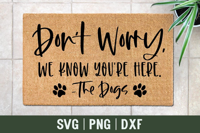 Don't Worry We Know You're Here | Funny Dog Doormat SVG SVG Shine Green Art 