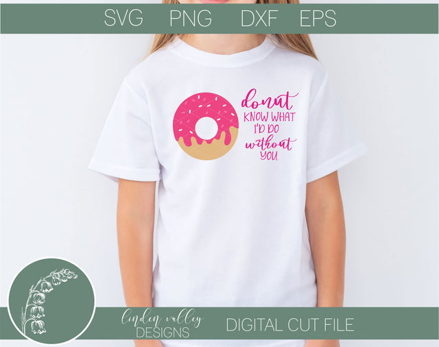 Donut Know What I'd Do Without You svg|Punny Valentine SVG|Tshirt SVG SVG Linden Valley Designs 