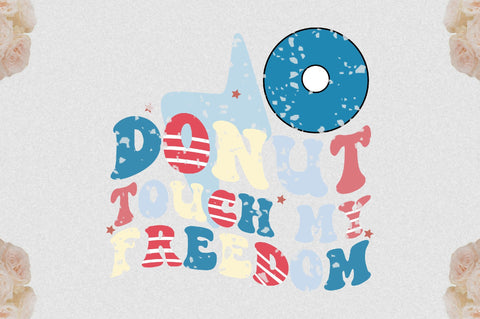 Donut Touch My Freedom Sublimation Sublimation Jagonath Roy 