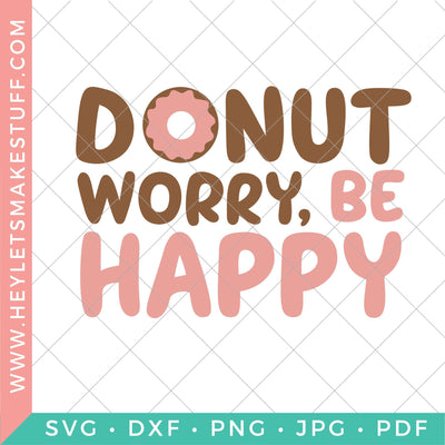 Donut Worry, Be Happy SVG Hey Let's Make Stuff 