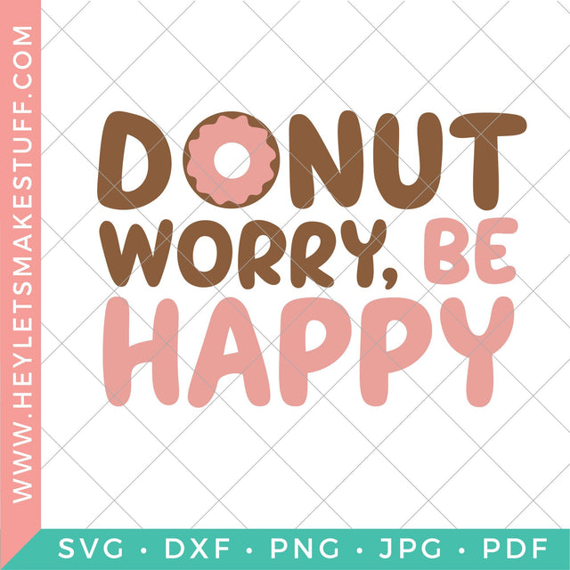 Donut Worry, Be Happy SVG Hey Let's Make Stuff 