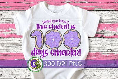 Donut You Know? This Student is 100 Days Smarter PNG for Sublimation Sublimation Greedy Stitches 