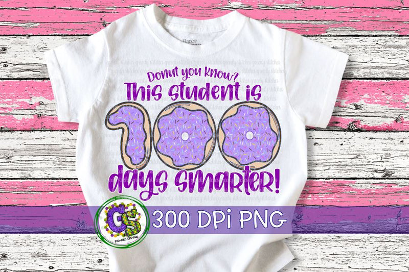 Donut You Know? This Student is 100 Days Smarter PNG for Sublimation Sublimation Greedy Stitches 