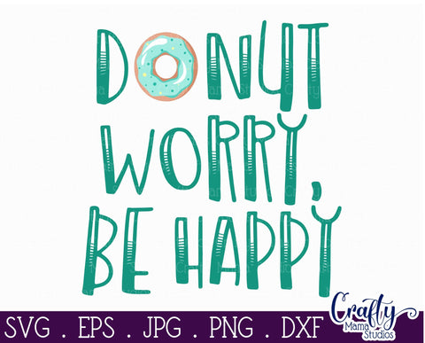 Donuts Svg - Donut Svg - Funny Svg - Donut Worry Be Happy SVG SVG Crafty Mama Studios 