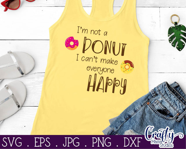 Donuts Svg -Sarcastic Svg - Funny Svg - I'm Not A Donut I Can't Make Everyone Happy SVG Crafty Mama Studios 