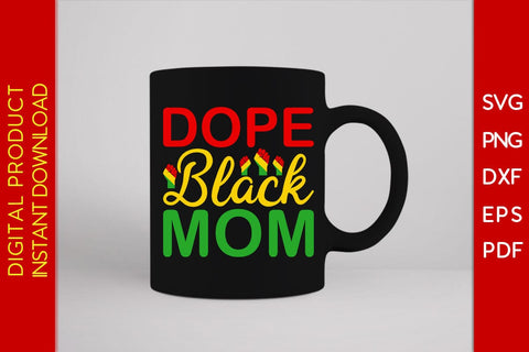 Dope Black Mom Juneteenth SVG PNG PDF Cut File SVG Creativedesigntee 