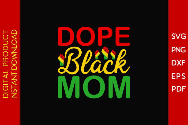 Dope Black Mom Juneteenth SVG PNG PDF Cut File SVG Creativedesigntee 