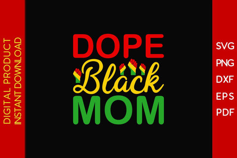 Dope Black Mom Juneteenth SVG PNG PDF Cut File SVG Creativedesigntee 