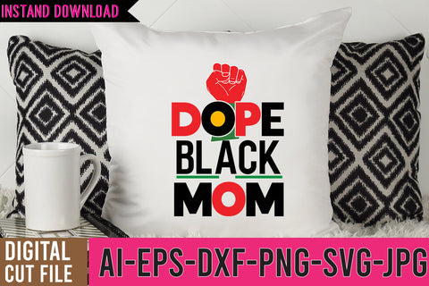 Dope Black Mom SVG Cut File,Dope Black Mom Tshirt Design SVG BlackCatsMedia 