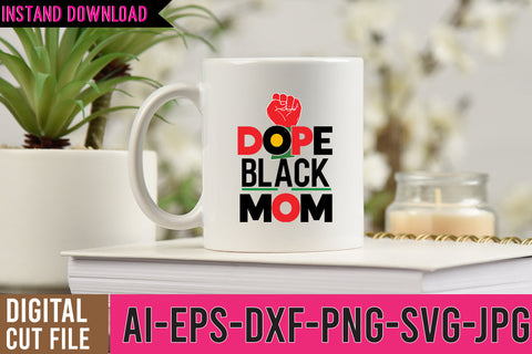 Dope Black Mom SVG Cut File,Dope Black Mom Tshirt Design SVG BlackCatsMedia 