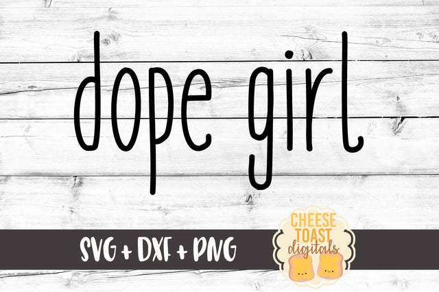 Dope Girl SVG Cheese Toast Digitals 