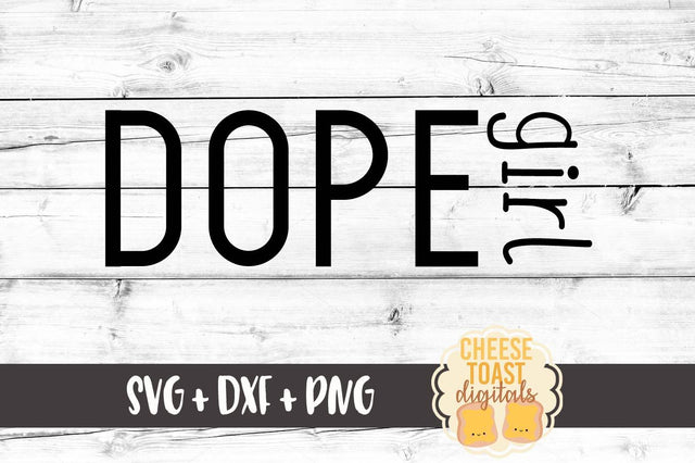 Dope Girl SVG Cheese Toast Digitals 
