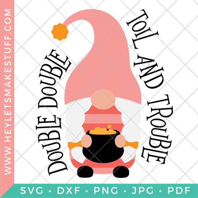 Double Double Toil and Trouble Gnome SVG Hey Let's Make Stuff 