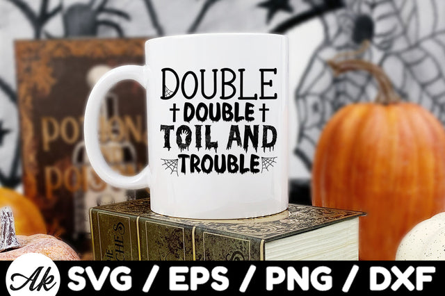 Double double toil and trouble svg SVG akazaddesign 