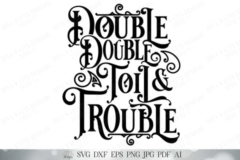 Double Double Toil And Trouble SVG | Witch Spell SVG | Halloween SVG | Printable | dxf and more! SVG Diva Watts Designs 