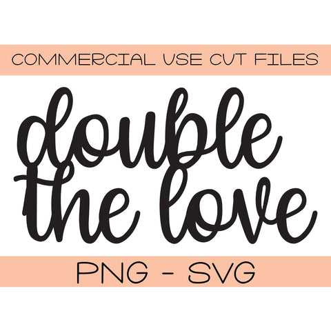 Double The Love Twin svg png - Silhouette Cut File - Cricut Cut File - DIY Baby Shower - Cake Topper Cut File Twins Cupcake Cake Topper DIY SVG Top It Off Party 
