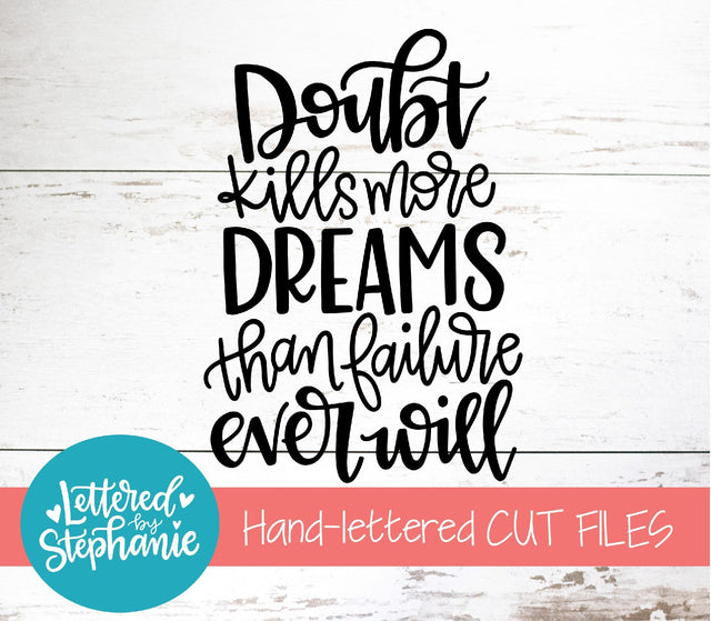 Doubt Kills More Dreams Than Failure Ever Will SVG, Affirmation SVG SVG Lettered by Stephanie 