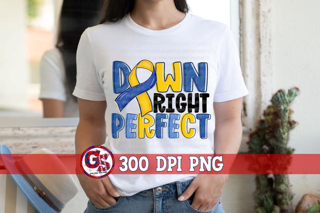 Down Syndrome Down Right Perfect PNG Sublimation Sublimation Greedy Stitches 