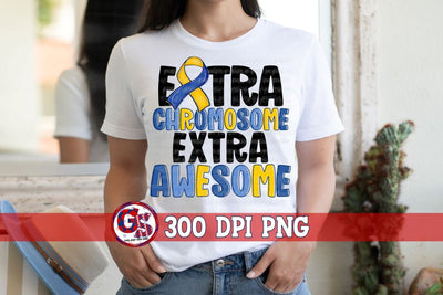 Down Syndrome Extra Chromosome Extra Awesome PNG for Sublimation Sublimation Greedy Stitches 