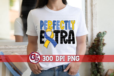 Down Syndrome Perfectly Extra PNG for Sublimation Sublimation Greedy Stitches 