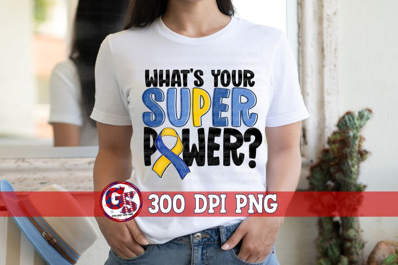 Down Syndrome What's Your Super Power? PNG For Sublimation Sublimation Greedy Stitches 