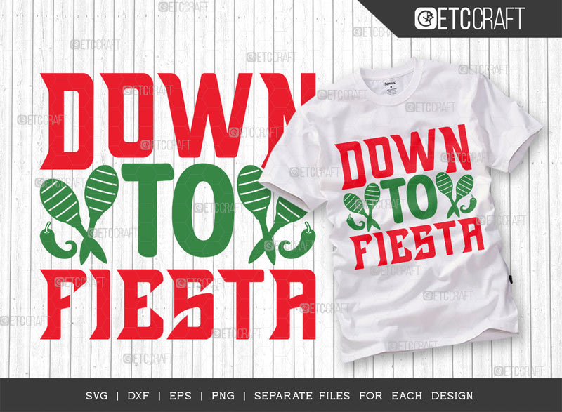 Down To Fiesta SVG Cut File, Cinco De Mayo Svg, Fiesta Svg, Mexican Svg, Maracas Svg, Fiesta Squad Svg, Mexican Quote Design, ETC T000388 SVG ETC Craft 