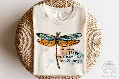 Dragonfly Without The Dark Never See The Star PNG Sublimation LAM HOANG THUY 