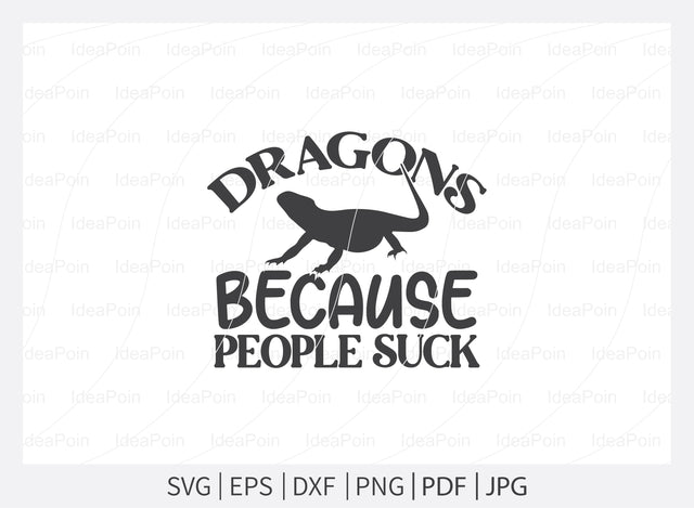 Dragons because people suck svg, Bearded Dragon svg, Bearded Dragon Qotes, Bearded Dragon svg, Funny Reptile Svg, Bearded Dragon Sayings, Beardie svg, Bearded Dragon SVG Dinvect 