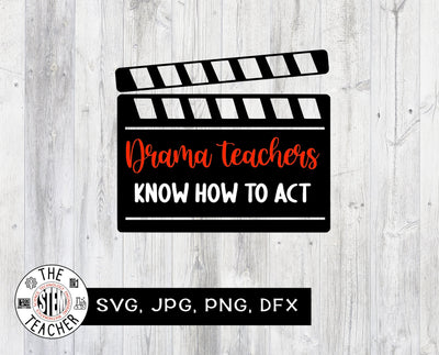 Drama teachers know how to act SVG, JPG, PNG and DXF, Teacher T-shirt SVG The STEM Teacher 