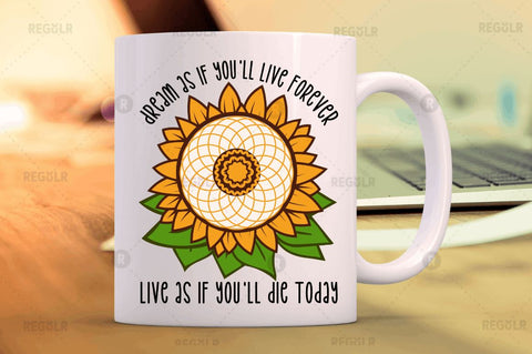 Dream as if you ll live Sublimation PNG Sublimation Regulrcrative 