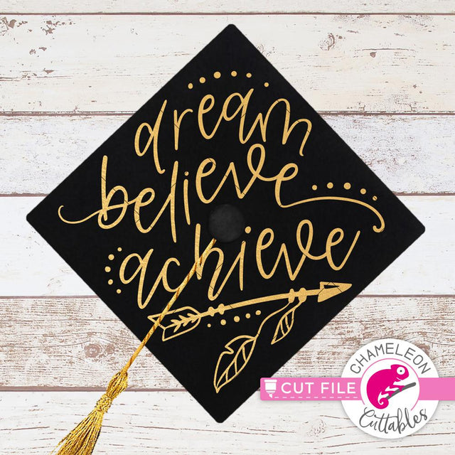 Dream Believe Achieve - graduation hat - graduation cap design - SVG SVG Chameleon Cuttables 