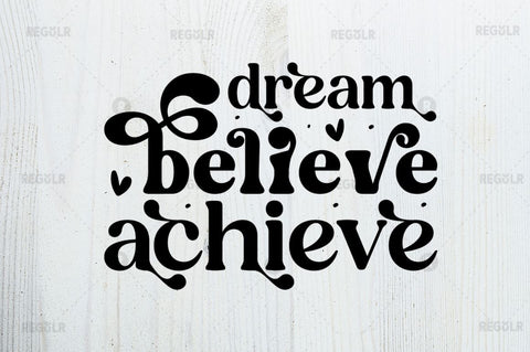Dream believe achieve SVG SVG Regulrcrative 