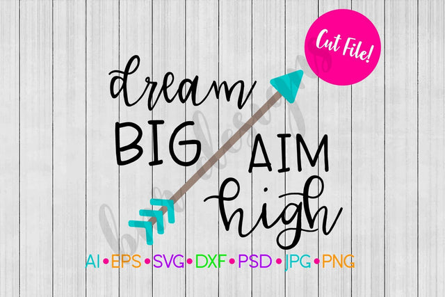 Dream Big Aim High SVG SVG BNRDesignShop 