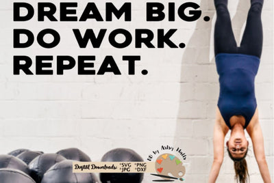 Dream Big. Do Work. Repeat. - Gym quote svg - Office quote svg SVG The Artsy Spot 