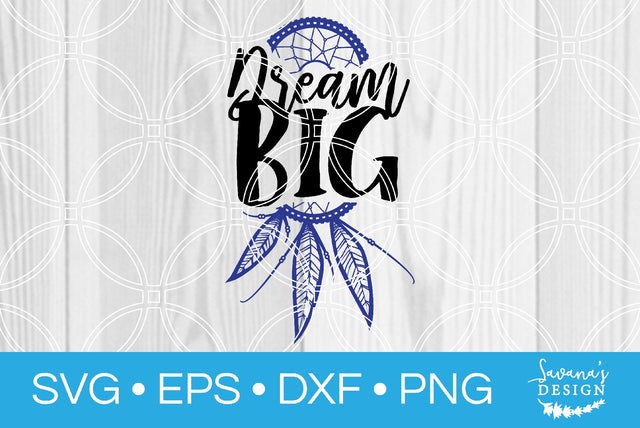 Dream Big Dream Catcher SVG SavanasDesign 