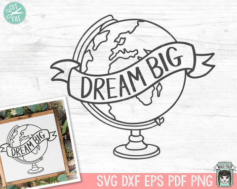 Dream Big Globe SVG Cut File SVG Wild Pilot 