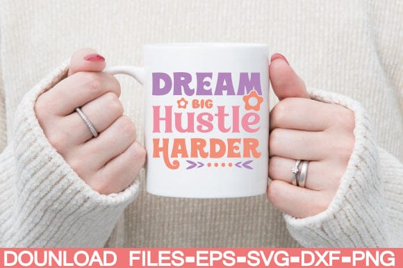 Dream Big Hustle Harder SVG farhad farhad 