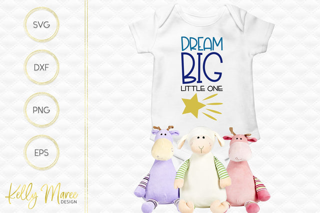 Dream Big Little One Kelly Maree Design 