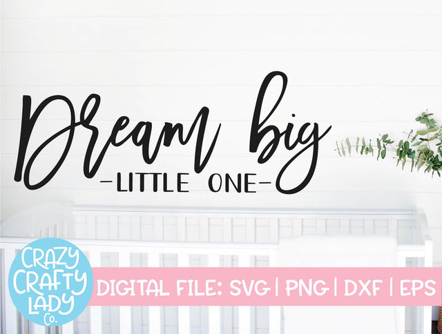 Dream Big Little One | Nursery SVG Cut File SVG Crazy Crafty Lady Co. 