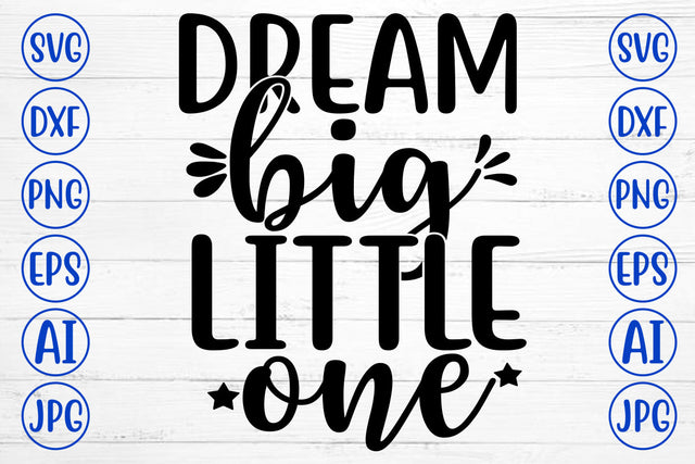 DREAM BIG LITTLE ONE SVG Cut File SVG Syaman 