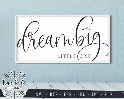 Dream Big Little One SVG Files | SVGs for Signs | Farmhouse | Nursery SVG (856791339) SVG Ivan & Co. Designs 
