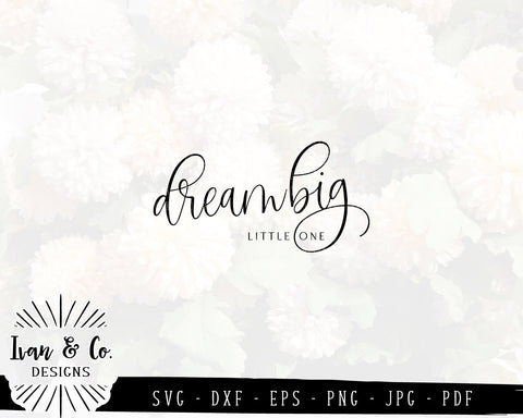 Dream Big Little One SVG Files | SVGs for Signs | Farmhouse | Nursery SVG (856791339) SVG Ivan & Co. Designs 