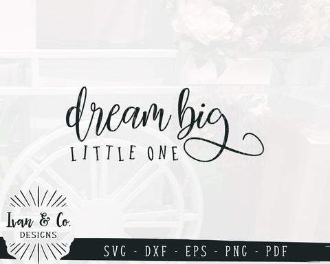 Dream Big Little One SVG Files | SVGs for Signs | Farmhouse | Nursery SVG (900622359) SVG Ivan & Co. Designs 