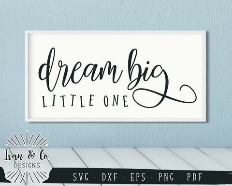 Dream Big Little One SVG Files | SVGs for Signs | Farmhouse | Nursery SVG (900622359) SVG Ivan & Co. Designs 